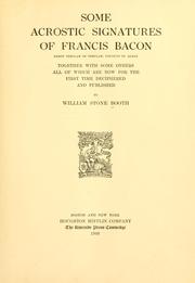 Cover of: Some acrostic signatures of Francis Bacon: bacon Verulam of Verulam, viscount St. Alban, together with some others, all of which are now for the first time deciphered and published