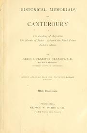 Cover of: Historical memorials of Canterbury: The landing of Augustine, The murder of Becket, Edward the Black Prince, Becket's shrine