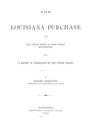 Cover of: The Louisiana purchase, and our title west of the Rocky Mountains: with a review of annexation by the United States.