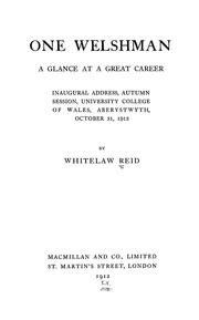 Cover of: One Welshman: a glance at a great career; inaugural address, autumn session, University College of Wales, Aberystwyth, October 31, 1912