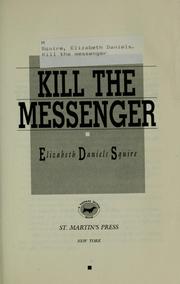 Cover of: Kill the messenger by Elizabeth Daniels Squire