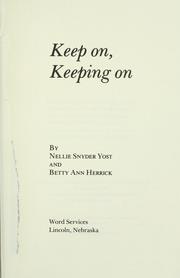 Keep on, keeping on by Nellie Snyder Yost, Betty Ann Herrick