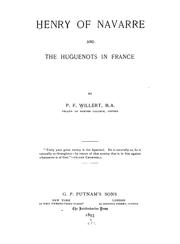 Henry of Navarre and the Huguenots in France by P. F. Willert