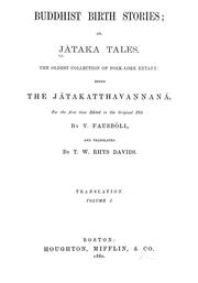 Cover of: Buddhist birth stories: or, Jātaka tales. The oldest collection of folk-lore extant: being the Jātakatthavaṇṇanā, for the first time edited in the original Pali