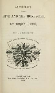 Cover of: Langstroth on the hive and the honey-bee: a bee-keeper's manual
