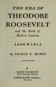 The era of Theodore Roosevelt, 1900-1912 by George Edwin Mowry