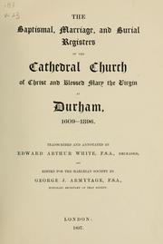 Cover of: The baptismal, marriage, and burial registers of the Cathedral church of Christ and Blessed Mary the virgin at Durham, 1609-1896. by Durham Cathedral.