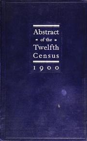 Cover of: Abstract of the twelfth census of the United States, 1900