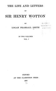 Cover of: The life and letters of Sir Henry Wotton by Logan Pearsall Smith