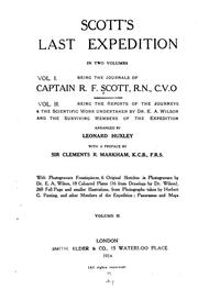 Cover of: Scott's last expedition ...: Vol. I. Being the journals of Captain R. F. Scott, R. N., C. V. O. Vol II. Being the reports of the journeys & the scientific work undertaken by Dr. E. A. Wilson and the surviving members of the expedition