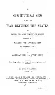 A constitutional view of the late war between the states by Alexander Hamilton Stephens