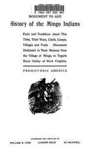 Cover of: Monument to, and history of the Mingo Indians: facts and traditions about this tribe, their wars, chiefs, camps, villages and trails.  Monument dedicated to their memory near the village of Mingo, in Tygarts River Valley of West Virginia.
