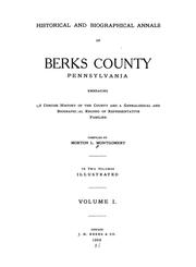 Historical and biographical annals of Berks County, Pennsylvania, embracing a concise history of the county and a genealogical and biographical record of representative families, comp. by Morton L. Montgomery .. by Morton L. Montgomery
