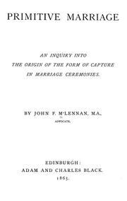 Cover of: Primitive marriage.: An inquiry into the origin of the form of capture in marriage ceremonies.