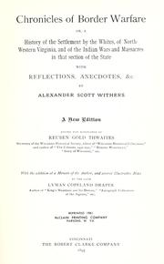 Cover of: Chronicles of border warfare, or, A history of the settlement by the whites, of north-western Virginia, and of the Indian wars and massacres in that section of the state by Alexander Scott Withers