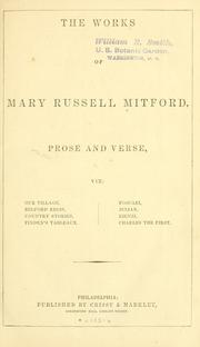 Cover of: The works of Mary Russell Mitford: prose and verse, viz Our village, Belford Regis, Country stories, Finden's tableaux, Foscari, Julian, Rienzi, Charles the First.