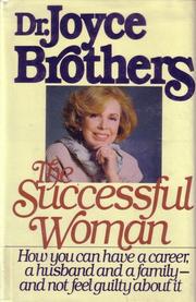 Cover of: The Successful Woman: How You Can Have a Career, a Husband, and a Family -- and Not Feel Guilty about It