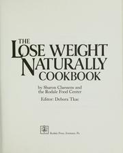 Cover of: The lose weight naturally cookbook