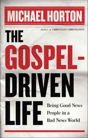 Cover of: The Gospel-driven life: being good news people in a bad news world