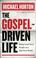 Cover of: The Gospel-driven life