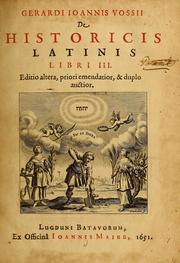 Cover of: Gerardi Joannis Vossi De historicis latinis libri III.