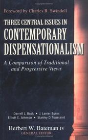 Cover of: Three Central Issues/Dispensationalism by Darrell L. Bock, Elliott Johnson, J. Lanier Burns, Stanley D. Toussaint