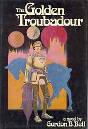 Cover of: The golden troubadour by Gordon B. Bell