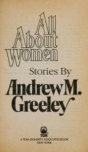 Cover of: All about women by Andrew M. Greeley