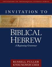 Cover of: Invitation to Biblical Hebrew by Russell T. Fuller, Kyoungwon Choi