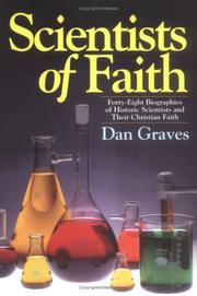 Cover of: Scientists of faith: forty-eight biographies of historic scientists and their Christian faith