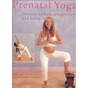 Cover of: Prenatal yoga for conception, pregnancy and birth by Doriel Hall
