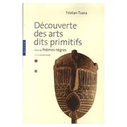 Cover of: Découverte des arts dits primitifs suivi de Poémes négres by Tristan Tzara