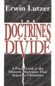 Cover of: The doctrines that divide: a fresh look at the historic doctrines that separate Christians