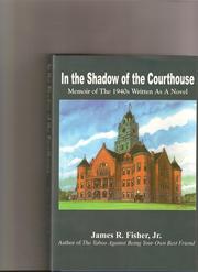 Cover of: In the Shadow of Courthouse: Memoir of The 1940s Written As A Novel