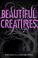 Cover of: Beautiful Creatures (Caster Chronicles Series, Book 1)