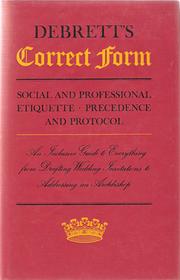 Cover of: Debrett's correct form: an inclusive guide to everything from drafting wedding invitations to addressing an Archbishop