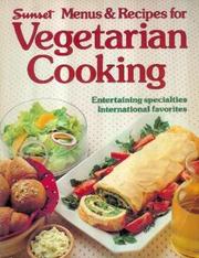 Cover of: Sunset Menus & Recipes for Vegetarian Cooking by by the editors of Sunset Books and Sunset Magazine.