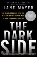 Cover of: The dark side: the inside story of how the War on Terror turned into a war on American ideals
