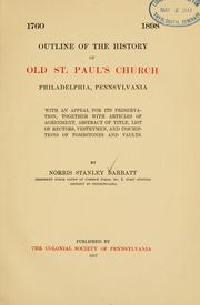 Cover of: ... Outline of the history of old St. Paul's church, Philadelphia, Pennsylvania: with an appeal for its preservation, together with articles of agreement, abstract of title, list of rectors, vestrymen, and inscriptions of tombstones and vaults.