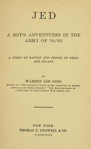 Cover of: Jed: a boy's adventures in the army of '61-'65: a story of battle and prison, of peril and escape