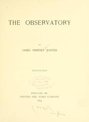 Cover of: The observatory: James Phinney Baxter ...