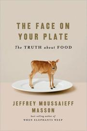 Cover of: The face on your plate: the truth about food