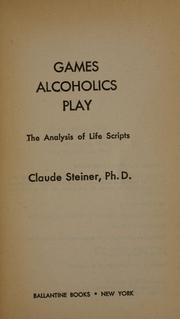 Cover of: Games alcoholics play: the analysis of life scripts