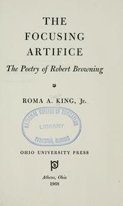 Cover of: The focusing artifice: the poetry of Robert Browning