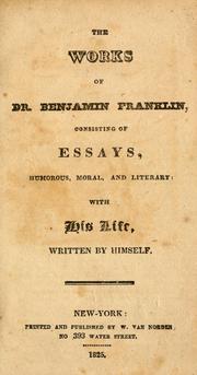 Cover of: The works of Dr. Benjamin Franklin: consisting of essays, humorous, moral, and literary : with his life
