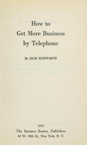 Cover of: How to get more business by telephone by Schwartz, Jack.