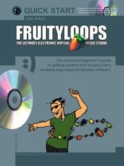 Cover of: Fruityloops: The Ultimate Electronic Virtual Music Studio (Quick Start (Music Sales))