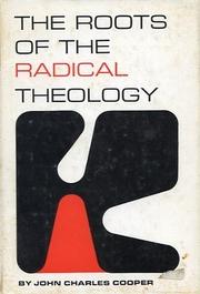 The roots of the radical theology by John Charles Cooper