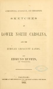 Cover of: Agricultural, geological, and descriptive sketches of lower North Carolina, and the similar adjacent lands by Ruffin, Edmund