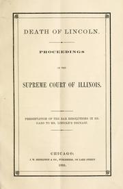 Cover of: Death of Lincoln: proceedings in the Supreme Court of Illinois : presentation of the bar resolutions in regard to Mr. Lincoln's decease.